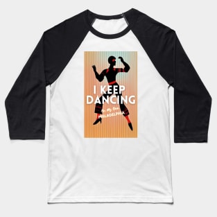 i keep dancing on my own,  i keep dancing on my own philly philadelphia Baseball T-Shirt